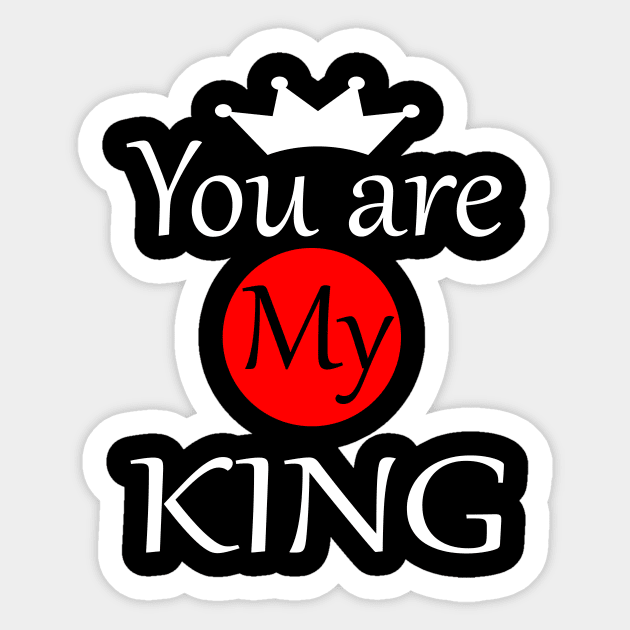 You are My King Sticker by PinkBorn